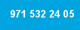 971 532 24 05